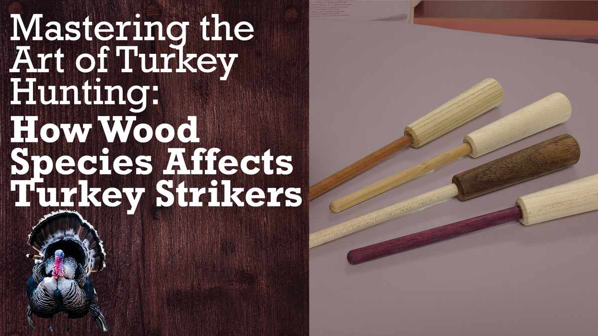 Mastering the Art of Turkey Hunting: How Wood Species Affect Turkey Strikers